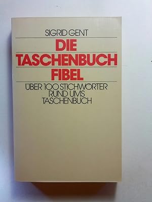 Seller image for Die Taschenbuch-Fibel: ber 100 Stichwrter rund ums Taschenbuch for sale by ANTIQUARIAT Franke BRUDDENBOOKS