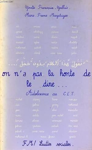 Bild des Verkufers fr ON N'A PAS LA HONTE DE LE DIRE - ADOLESCENCE AU C.E.T. zum Verkauf von Le-Livre