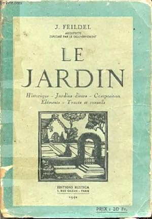 Seller image for LE JARDIN : HISTORIQUE, JARDIN DIVERS, COMPOSITION, ELEMENTS, TRACES ET CONSEILS for sale by Le-Livre