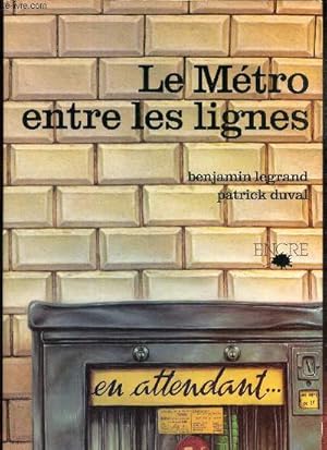 Bild des Verkufers fr LE METRO ENTRE LES LIGNES . en attendant. zum Verkauf von Le-Livre