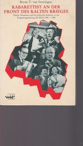 Bild des Verkufers fr Kabarettist an der Front des Kalten Krieges,Gnter Neumann und das politische Kabarett in der Programmgestaltung des Radios im amerikanischen Sektor Berlins (RIAS); Deutsch von Regine Schulze- van Sweringen. zum Verkauf von Ant. Abrechnungs- und Forstservice ISHGW