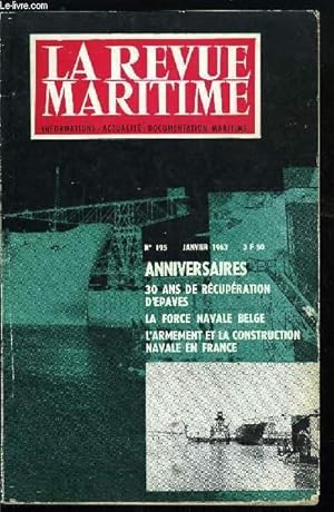 Seller image for LA REVUE MARITIME N 195 - Trente ans de rcupration d'paves dans l'Atlantique par A. Terme, Anniversaires - La marine franaise en 1663, 1763, 1863 par l'Amiral Rouyer, La force navale belge - Marine spcialise par H. Anrys, L'armement for sale by Le-Livre