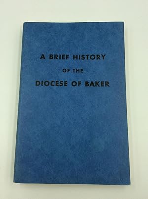 Seller image for A BRIEF HISTORY OF THE DIOCESE OF BAKER for sale by Kubik Fine Books Ltd., ABAA