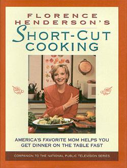 Bild des Verkufers fr Florence Henderson's Short-Cut Cooking: America's Favorite Mom Helps You Get Dinner On The Table Fast zum Verkauf von cookbookjj