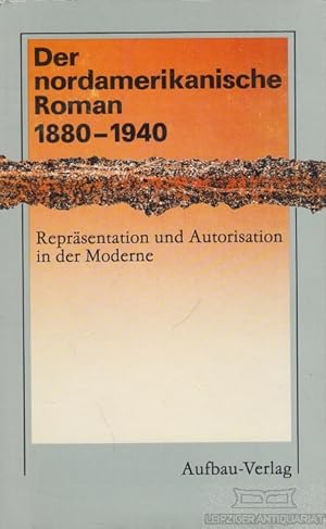 Imagen del vendedor de Der nordamerikanische Roman 1880-1940 Reprsentation und Autorisation in der Moderne a la venta por Leipziger Antiquariat