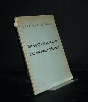 Der Christ und seine Habe nach dem Neuen Testament. Eine soziologische Studie von Karl Bornhäuser...