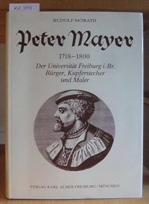 Image du vendeur pour Peter Mayer (1718-1800). Der Universitt Freiburg i.Br. Brger, Kupferstecher und Maler. mis en vente par Versandantiquariat Trffelschwein