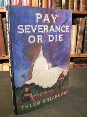 Pay Severance or Die: A Novel of Satire