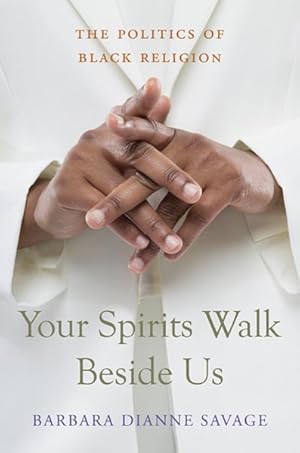 Immagine del venditore per Your Spirits Walk Beside Us : The Politics of Black Religion venduto da GreatBookPrices