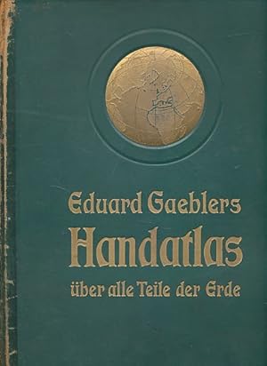 Hand-Atlas über alle Teile der Erde. Ausgabe B. In 121 Haupt- und Nebenkarten auf 56 Tafeln. Mit ...