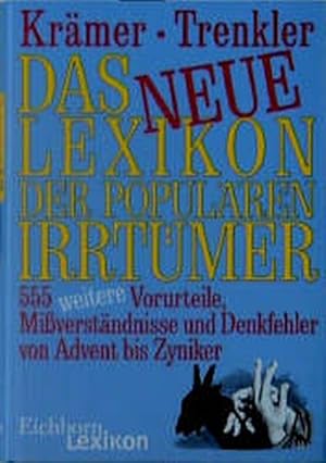 Imagen del vendedor de Das neue Lexikon der populren Irrtrmer: 555 weitere Vorurteile, Missverstndnisse und Denkfehler von Advent bis Zwiebel a la venta por Norbert Kretschmann