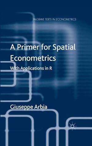 Seller image for A Primer for Spatial Econometrics : With Applications in R for sale by AHA-BUCH GmbH
