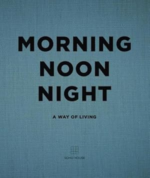 Seller image for Morning, Noon, Night : A Way of Living for sale by AHA-BUCH GmbH