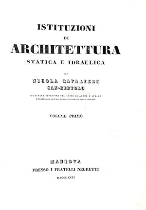 Istituzioni di architettura statica e idraulica.Mantova, presso i fratelli Negretti, 1831.