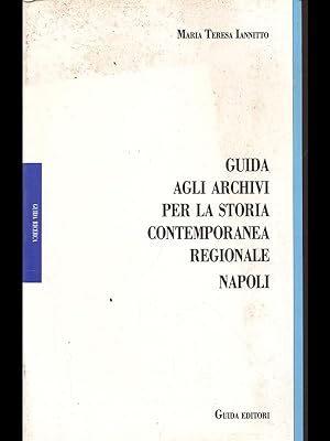 Guida agli archivi per la storia contemporanea regionale Napoli