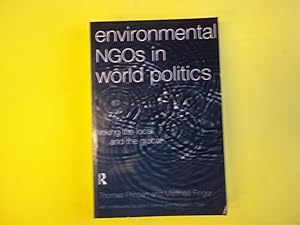 Imagen del vendedor de Environmental NGOs in World Politics: Linking the Global and the Local a la venta por Carmarthenshire Rare Books