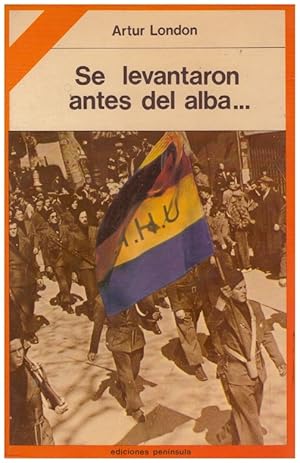 Imagen del vendedor de SE LEVANTARON ANTES DEL ALBA. MEMORIAS DE UN COMBATIENTE CHECO EN LAS BRIGADAS INTERNACIONALES EN LA GUERRA DE ESPAA a la venta por Llibres de Companyia