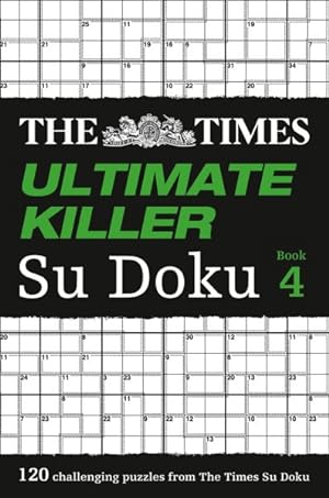 Immagine del venditore per Times Ultimate Killer Su Doku Book 4 : 120 Challenging Puzzles from the Times venduto da GreatBookPrices