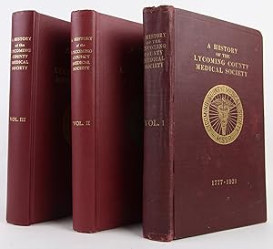 A History of the Lycoming County [Pennsylvania] Medical Society - Volume 1 (1777-1921), Volume 2 ...