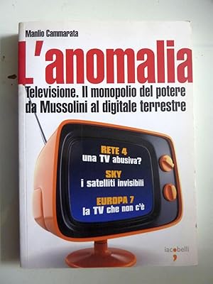 Immagine del venditore per L'ANOMALIA Televisione. Il monopolio del potere da Mussolini al digitale terrestre venduto da Historia, Regnum et Nobilia