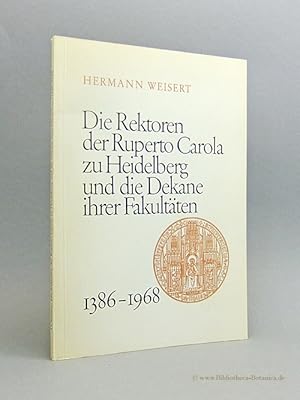 Seller image for Die Rektoren der Ruperto Carola zu Heidelberg und die Dekane ihrer Fakultten 1386-1968. for sale by Bibliotheca Botanica