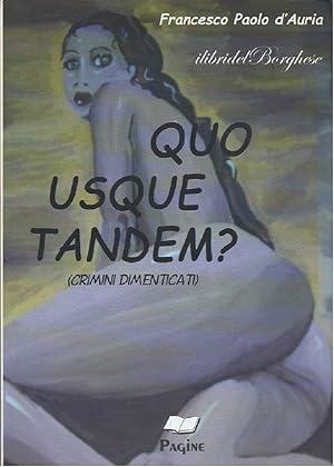 Immagine del venditore per QUE USQUE TANDEM? (CRIMINI DIMENTICATI) venduto da Invito alla Lettura