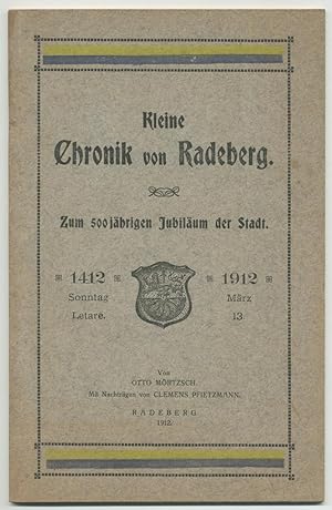 Kleine Chronik von Radeberg. 1412-1912. Zum 500jährigen Jubiläum der Stadt.