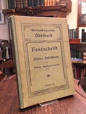 Württembergisches Obstbuch : Ein praktisches Handbuch für jeden Obstgartenbesitzer. Zum 25jährige...