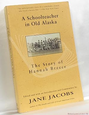 Image du vendeur pour A Schoolteacher in Old Alaska: The Story of Hannah Breece mis en vente par BookLovers of Bath