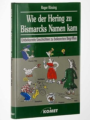 Bild des Verkufers fr Wie der Hering zu Bismarcks Namen kam. Unbekannte Geschichten zu bekannten Begriffen. zum Verkauf von Antiquariat Lehmann-Dronke