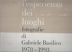 L'esperienza dei luoghi - fotografie di Gabriele Basilico 1978-1993 / the experience of places - ...