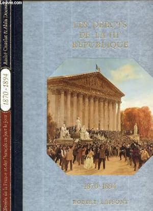 Seller image for HISTOIRE DE LA FRANCE ET DES FRANCAIS AU JOUR LE JOUR / LES DEBUTS DE LA IIIeme REPUBLIQUE 1870-1894 for sale by Le-Livre