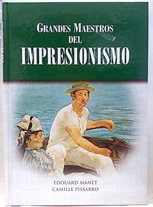 Los Grandes Maestros Del Impresionismo. Édouard Manet, Camille Pissarro