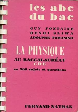 Seller image for LA PHYSIQUE AU BACCALAUREAT C, D, E, EN 300 SUJETS ET QUESTIONS (ABC DU BAC) for sale by Le-Livre