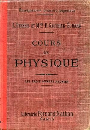 Seller image for COURS DE PHYSIQUE, A L'USAGE DES ECOLES PRIMAIRES SUPERIEURES, DES COURS COMPLEMENTAIRES ET DES CANDIDATS AU BREVET ELEMENTAIRE, 3 ANNEES REUNIES for sale by Le-Livre