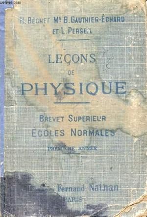 Seller image for LECONS DE PHYSIQUE, A L'USAGE DES ECOLES NORMALES PRIMAIRES, PREPARATION DU BREVET SUPERIEUR, 1re ANNEE for sale by Le-Livre