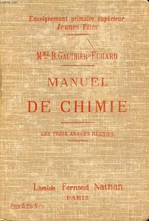 Seller image for MANUEL DE CHIMIE, ECOLES PRIMAIRES SUPERIEURES (JEUNES FILLES), COURS COMPLEMENTAIRES, CANDIDATES AU BREVET ELEMENTAIRE ET A L'ECOLE NORMALE, 3 ANNEES REUNIES for sale by Le-Livre