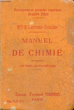 Seller image for MANUEL DE CHIMIE, ECOLES PRIMAIRES SUPERIEURES (JEUNES FILLES), COURS COMPLEMENTAIRES, CANDIDATES AU BREVET ELEMENTAIRE ET A L'ECOLE NORMALE, 3 ANNEES REUNIES for sale by Le-Livre