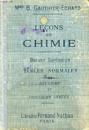 Seller image for LECONS DE CHIMIE, A L'USAGE DES ECOLES NORMALES, PREPARATION DU BREVET SUPERIEUR, 2e & 3e ANNEES for sale by Le-Livre