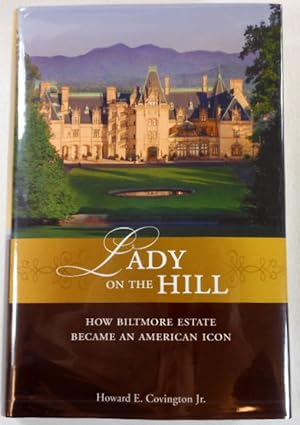 Imagen del vendedor de Lady on the Hill: How Biltmore Estate Became an American Icon a la venta por Resource Books, LLC