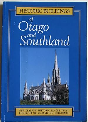 Historic Buildings of Otago and Southland: A Register of Classified Buildings