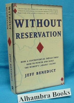 Without Reservation : How A Controversial Indian Tribe Rose to Power and Built the World's Larges...