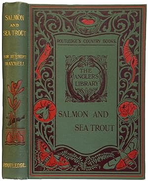 Seller image for Salmon and Sea Trout. How to Propagate, Preserve, and Catch Them in British Waters. With Illustrations by Mrs. Graham-Moir, E.F.T. Bennett, the Author, and Others for sale by J. Patrick McGahern Books Inc. (ABAC)