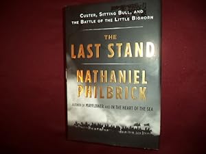 Image du vendeur pour The Last Stand. Custer, Sitting Bull, and The Battle of The Little Bighorn. mis en vente par BookMine