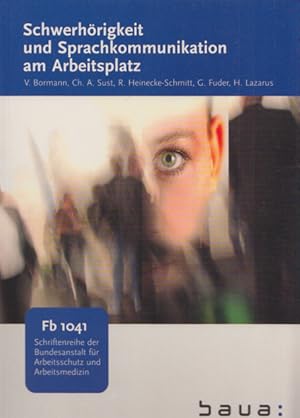 Imagen del vendedor de Schwerhrigkeit und Sprachkommunikation am Arbeitsplatz. (= Schriftenreihe der Bundesanstalt fr Arbeitsschutz und Arbeitsmedizin - Forschung - Fb 1041). a la venta por Buch von den Driesch