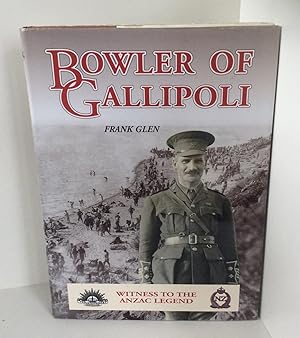 Seller image for Bowler of Gallipoli: Witness to the Anzac Legend for sale by East Coast Books