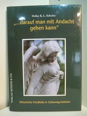 Seller image for Darauf man mit Andacht gehen kann. Historische Friedhfe in Schleswig-Holstein for sale by Antiquariat Weber