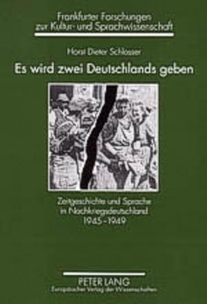 Bild des Verkufers fr Es wird zwei Deutschlands geben : Zeitgeschichte und Sprache in Nachkriegsdeutschland 1945 - 1949. Frankfurter Forschungen zur Kultur- und Sprachwissenschaft ; Bd. 10 zum Verkauf von Fundus-Online GbR Borkert Schwarz Zerfa