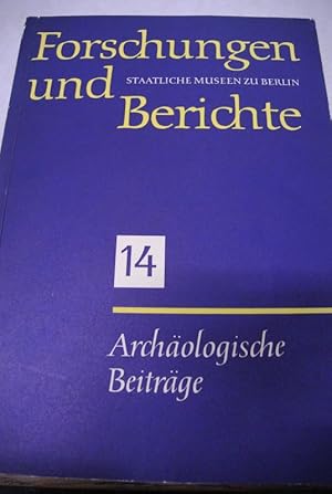 Seller image for Staatliche Museen zu Berlin: Forschungen und Berichte. Bd. 14. Archologische Beitrge. for sale by Antiquariat Bookfarm