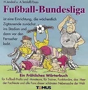 Bild des Verkufers fr Fussball-Bundesliga : ein frhliches Wrterbuch fr Fussball-Profis und -Amateure, fr Trainer, Funktionre, das grosse Heer der Fachleute und alle Fans dieser schnsten Nebensache der Welt. zum Verkauf von Versandantiquariat Felix Mcke